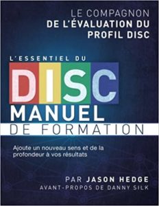 L’essentiel du DISC manuel de formation: Le compagnon de l’évaluation du profil DISC